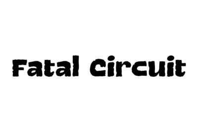 Fatal Circuit